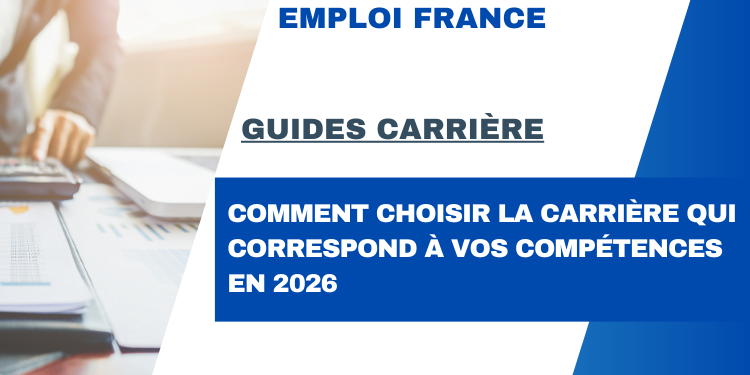 Comment choisir la carrière qui correspond à vos compétences en 2026