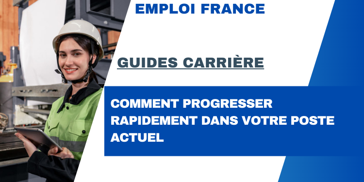 Comment progresser rapidement dans votre poste actuel
