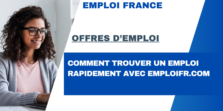 Comment trouver un emploi rapidement avec EmploiFr.com