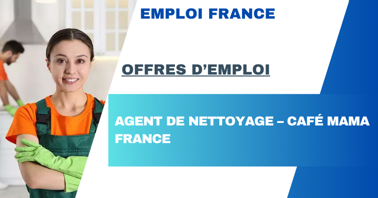 Agent de Nettoyage – Café Mama France