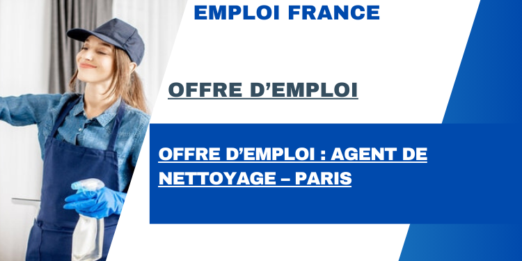 Offre d’emploi : Agent de nettoyage – Paris
