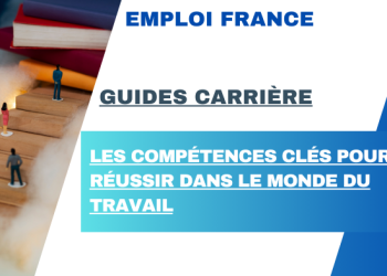 Les compétences clés pour réussir dans le monde du travail