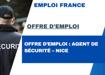 Offre d’emploi : Agent de sécurité – Nice