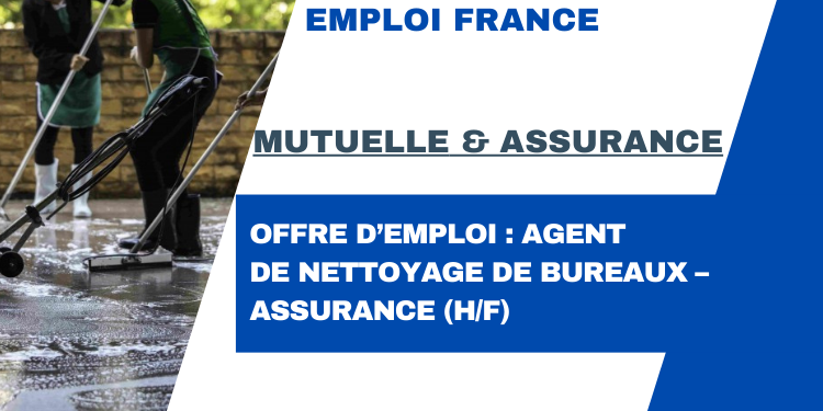 Offre d’emploi : Agent de nettoyage de bureaux – Assurance (H/F)