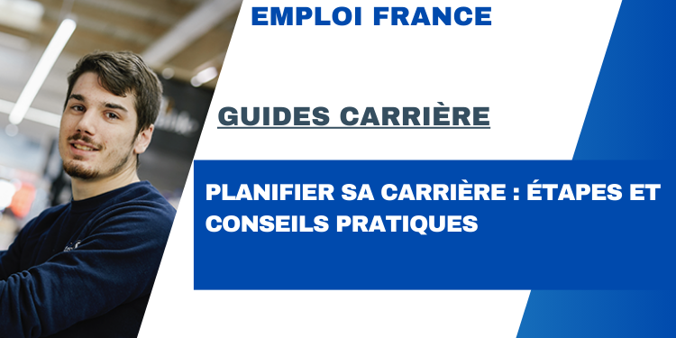 Planifier sa carrière : étapes et conseils pratiques