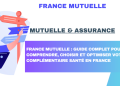 France Mutuelle : Guide Complet pour Comprendre, Choisir et Optimiser Votre Complémentaire Santé en France