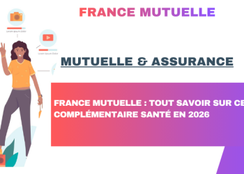 France Mutuelle : Tout savoir sur cette complémentaire santé en 2026