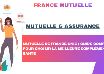 Mutuelle de France Unie : Guide complet 2026 pour choisir la meilleure complémentaire santé