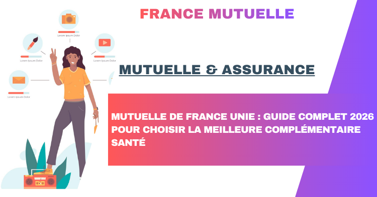 Mutuelle de France Unie : Guide complet 2026 pour choisir la meilleure complémentaire santé