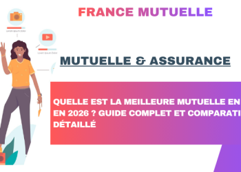 Quelle est la meilleure mutuelle en France en 2026 ? Guide complet et comparatif détaillé