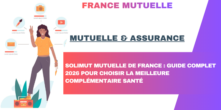 Solimut Mutuelle de France : Guide complet 2026 pour choisir la meilleure complémentaire santé