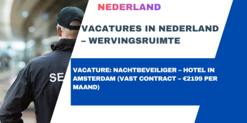 Vacature: Nachtbeveiliger – Hotel in Amsterdam (Vast Contract – €2199 per maand)